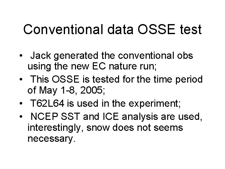 Conventional data OSSE test • Jack generated the conventional obs using the new EC