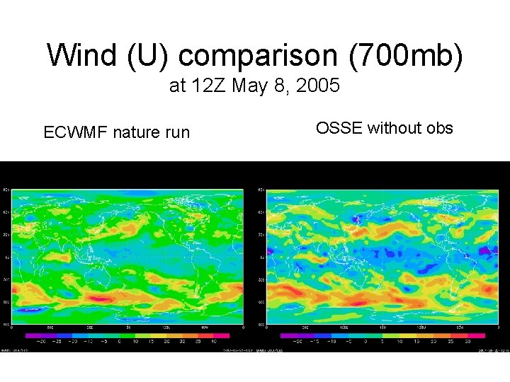 Wind (U) comparison (700 mb) at 12 Z May 8, 2005 ECWMF nature run