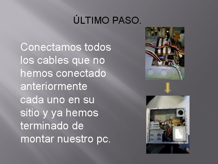 ÚLTIMO PASO. Conectamos todos los cables que no hemos conectado anteriormente cada uno en