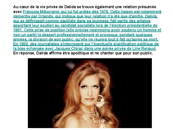 Au cœur de la vie privée de Dalida se trouve également une relation présumée