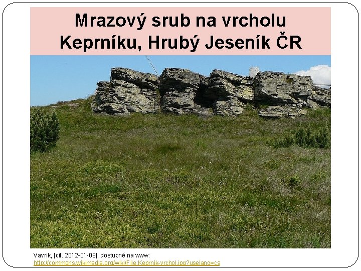 Mrazový srub na vrcholu Keprníku, Hrubý Jeseník ČR Vavrik, [cit. 2012 -01 -08], dostupné
