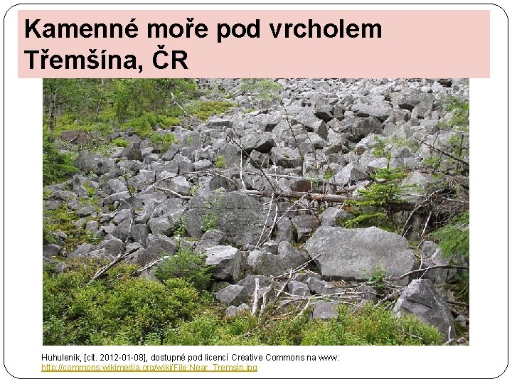 Kamenné moře pod vrcholem Třemšína, ČR Huhulenik, [cit. 2012 -01 -08], dostupné pod licencí