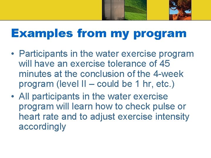 Examples from my program • Participants in the water exercise program will have an