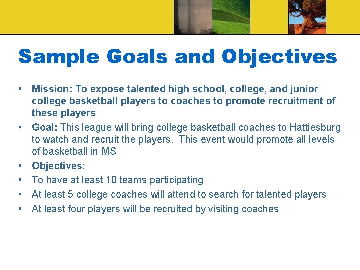 Sample Goals and Objectives • Mission: To expose talented high school, college, and junior