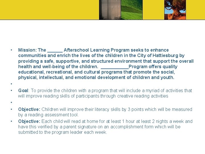  • • • Mission: The ______ Afterschool Learning Program seeks to enhance communities