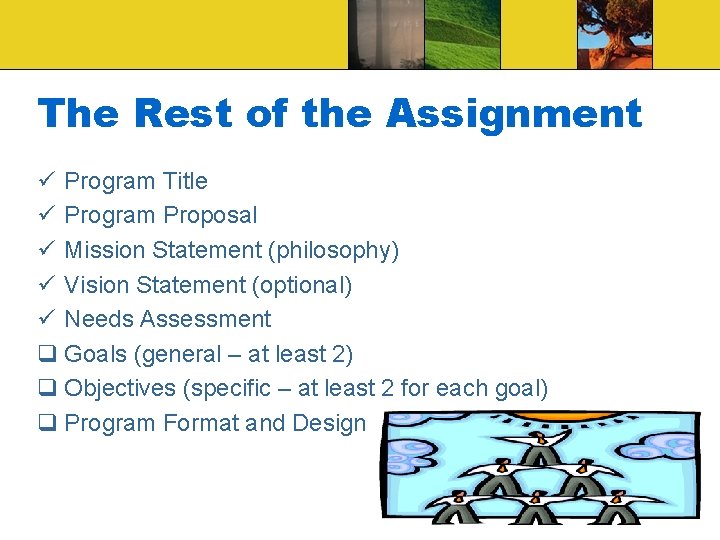 The Rest of the Assignment ü Program Title ü Program Proposal ü Mission Statement