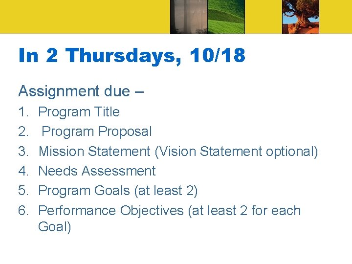 In 2 Thursdays, 10/18 Assignment due – 1. 2. 3. 4. 5. 6. Program