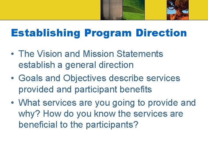 Establishing Program Direction • The Vision and Mission Statements establish a general direction •