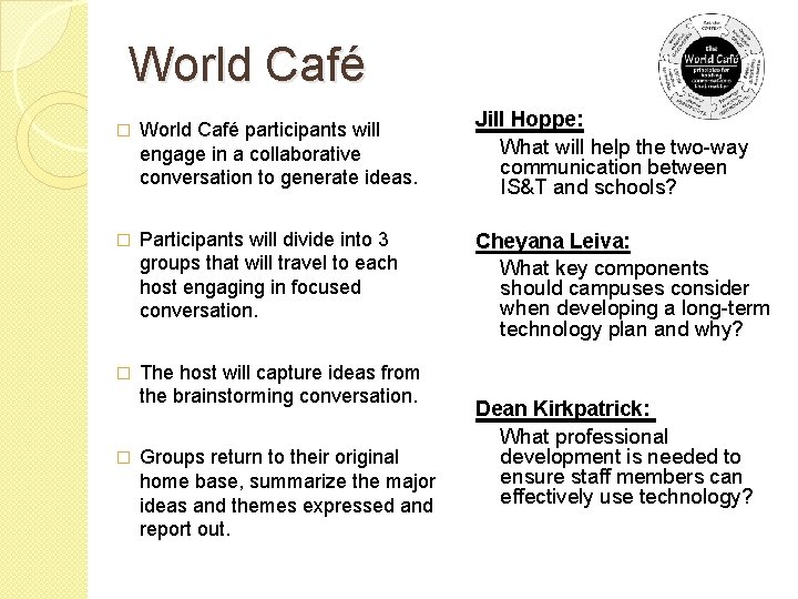 World Café � World Café participants will engage in a collaborative conversation to generate