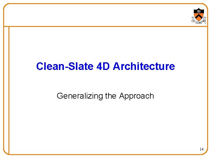 Clean-Slate 4 D Architecture Generalizing the Approach 14 