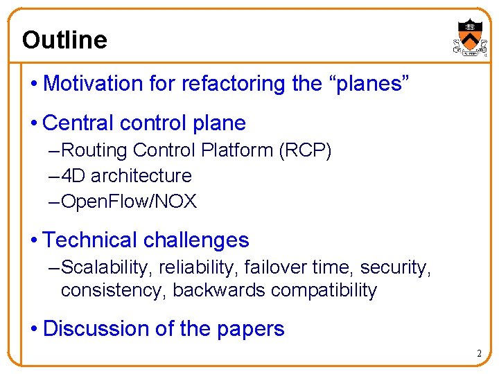 Outline • Motivation for refactoring the “planes” • Central control plane – Routing Control