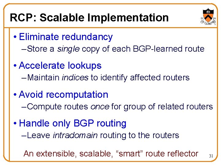 RCP: Scalable Implementation • Eliminate redundancy – Store a single copy of each BGP-learned