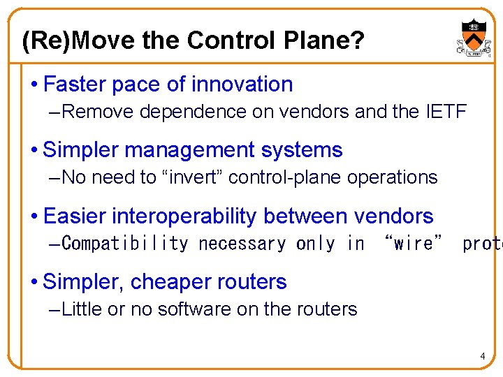 (Re)Move the Control Plane? • Faster pace of innovation – Remove dependence on vendors