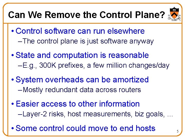 Can We Remove the Control Plane? • Control software can run elsewhere – The