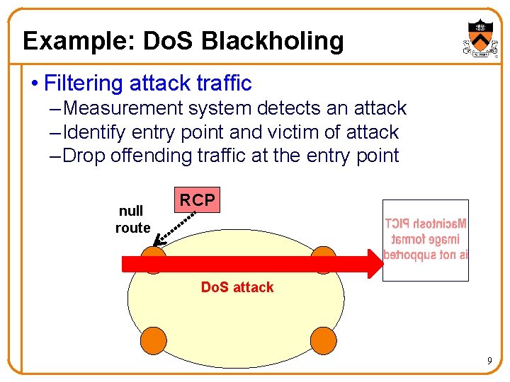 Example: Do. S Blackholing • Filtering attack traffic – Measurement system detects an attack