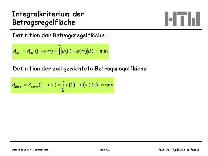 Integralkriterium der Betragsregelfläche Definition der Betragsregelfläche: Definition der zeitgewichtete Betragsregelfläche Dezember 2002 / Regelungstechnik