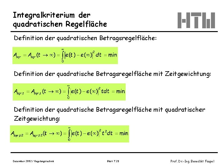 Integralkriterium der quadratischen Regelfläche Definition der quadratischen Betragsregelfläche: Definition der quadratische Betragsregelfläche mit Zeitgewichtung: