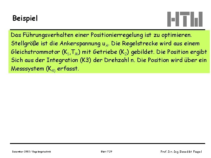 Beispiel Das Führungsverhalten einer Positionierregelung ist zu optimieren. Stellgröße ist die Ankerspannung u. A.