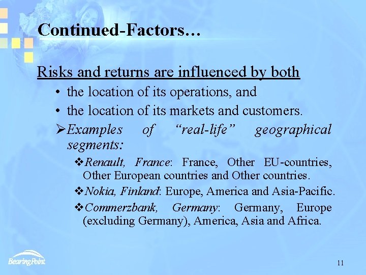 Continued-Factors… Risks and returns are influenced by both • the location of its operations,