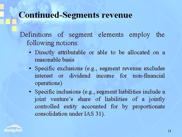 Continued-Segments revenue Definitions of segment elements employ the following notions: • Directly attributable or