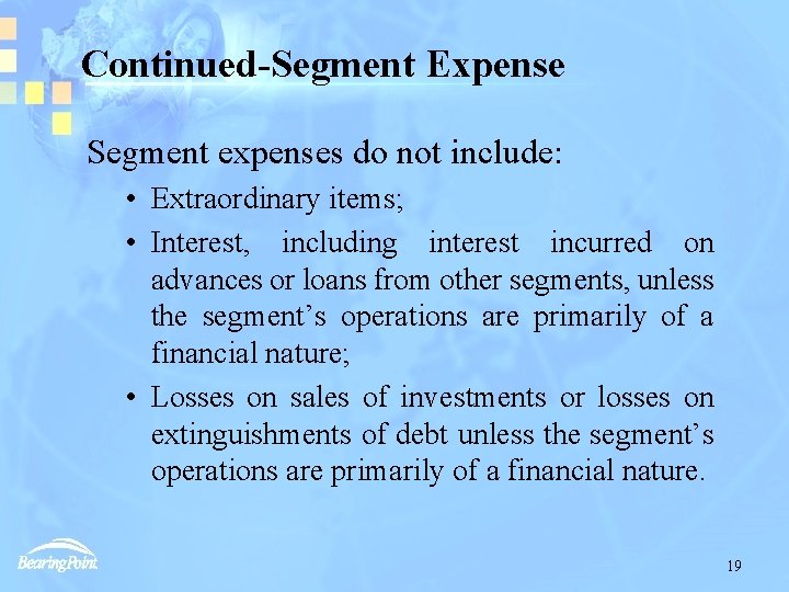 Continued-Segment Expense Segment expenses do not include: • Extraordinary items; • Interest, including interest