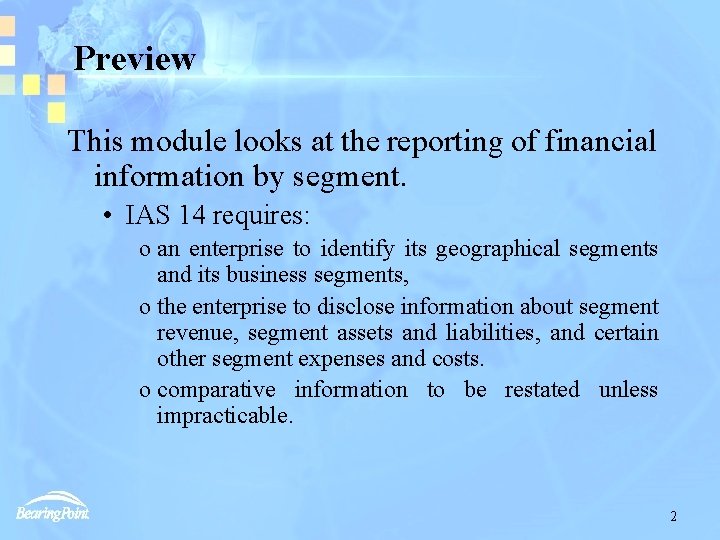 Preview This module looks at the reporting of financial information by segment. • IAS