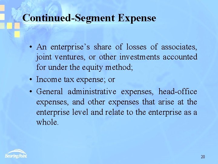 Continued-Segment Expense • An enterprise’s share of losses of associates, joint ventures, or other