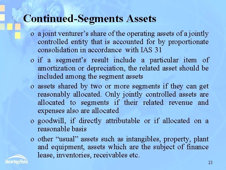 Continued-Segments Assets o a joint venturer’s share of the operating assets of a jointly