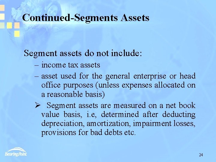 Continued-Segments Assets Segment assets do not include: – income tax assets – asset used