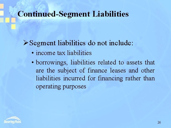 Continued-Segment Liabilities ØSegment liabilities do not include: • income tax liabilities • borrowings, liabilities