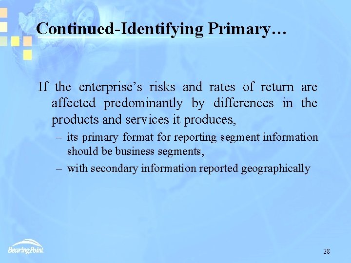 Continued-Identifying Primary… If the enterprise’s risks and rates of return are affected predominantly by