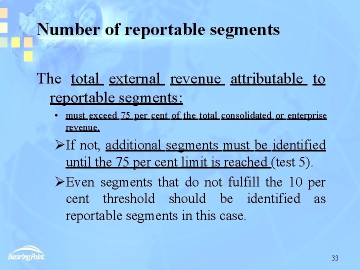 Number of reportable segments The total external revenue attributable to reportable segments: • must