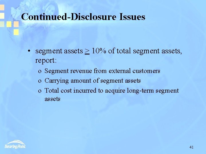 Continued-Disclosure Issues • segment assets > 10% of total segment assets, report: o Segment