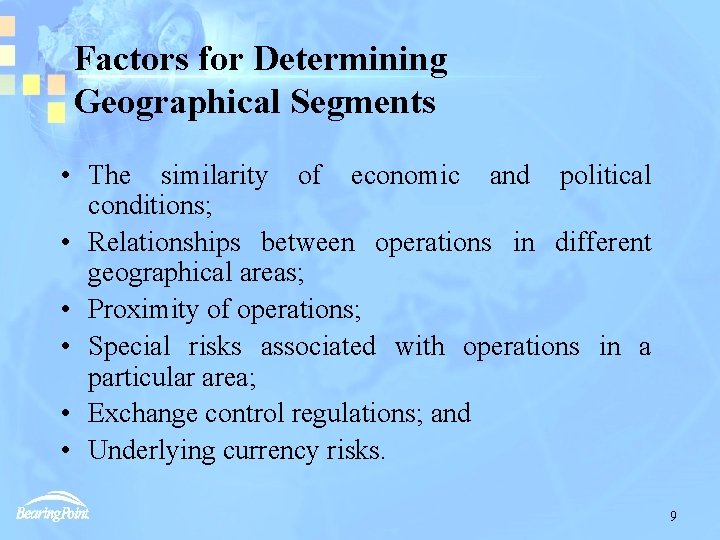 Factors for Determining Geographical Segments • The similarity of economic and political conditions; •