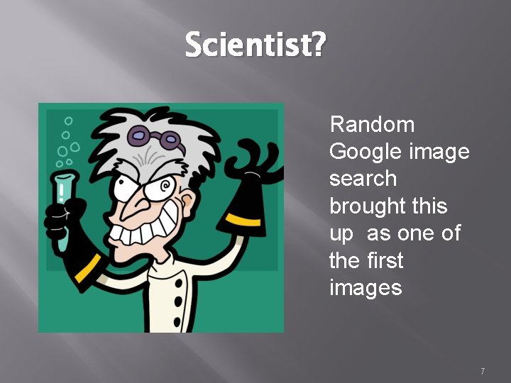 Scientist? Random Google image search brought this up as one of the first images