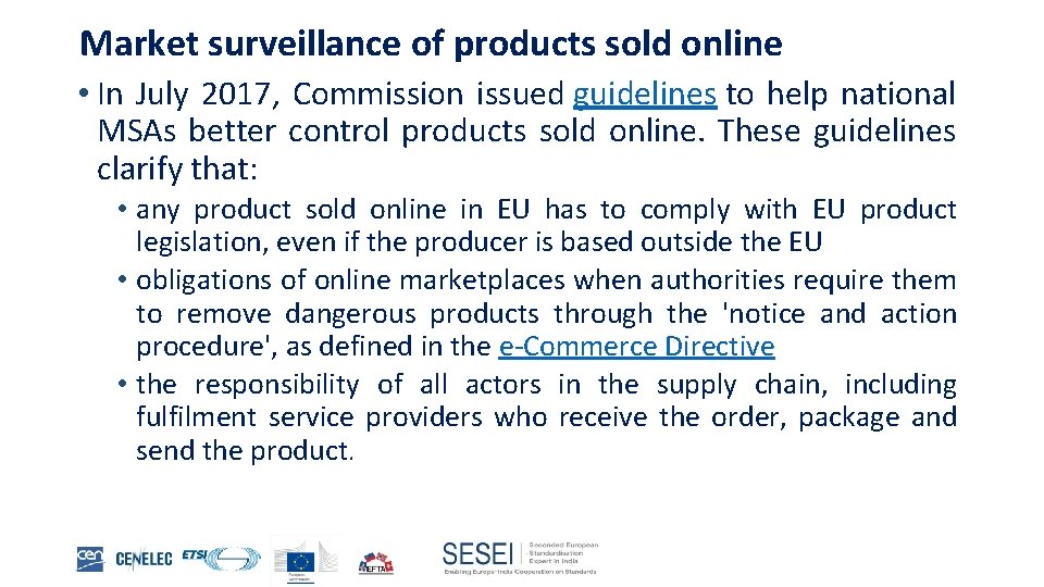 Market surveillance of products sold online • In July 2017, Commission issued guidelines to