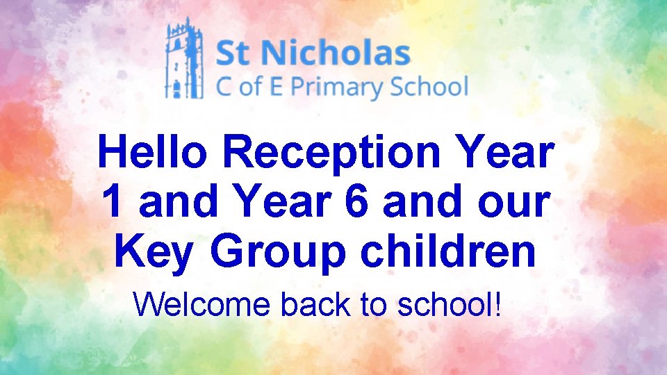 Hello Reception Year 1 and Year 6 and our Key Group children Welcome back