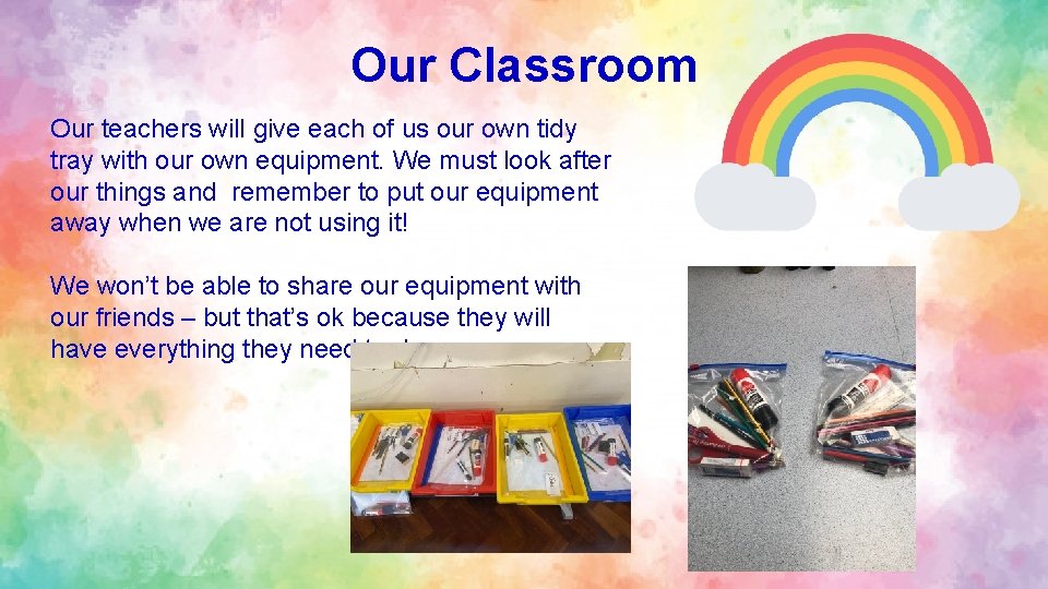 Our Classroom Our teachers will give each of us our own tidy tray with