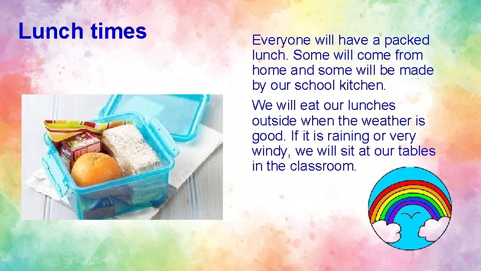 Lunch times Everyone will have a packed lunch. Some will come from home and