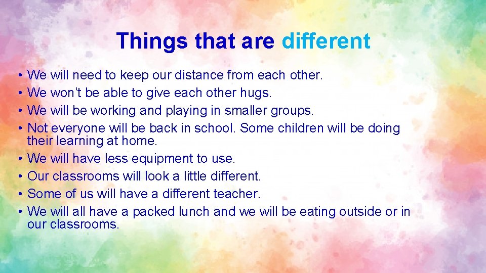 Things that are different • • We will need to keep our distance from