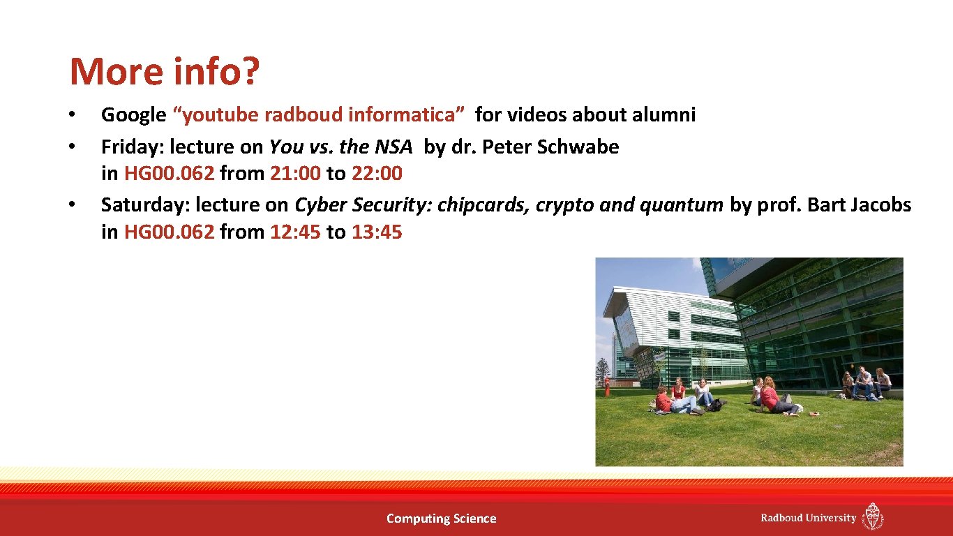 More info? • • • Google “youtube radboud informatica” for videos about alumni Friday: