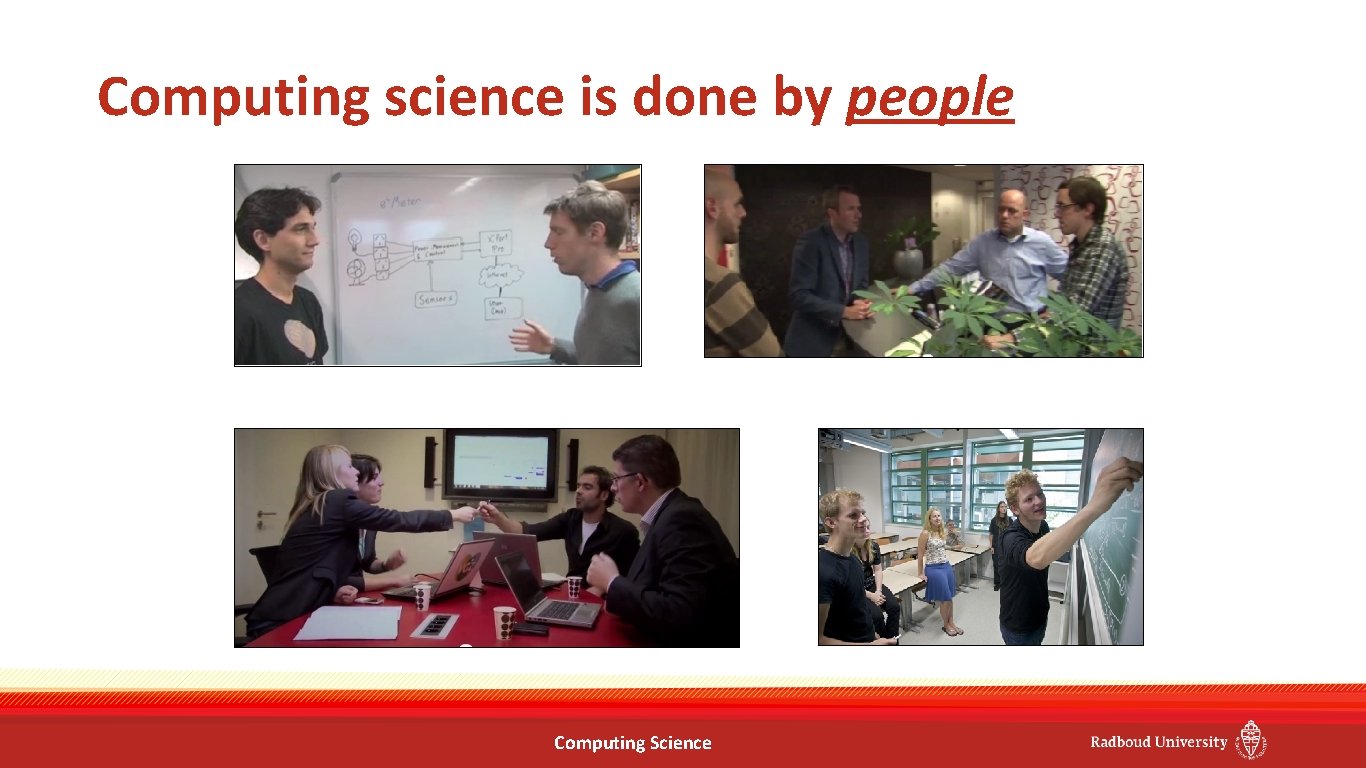 Computing science is done by people Computing Science 