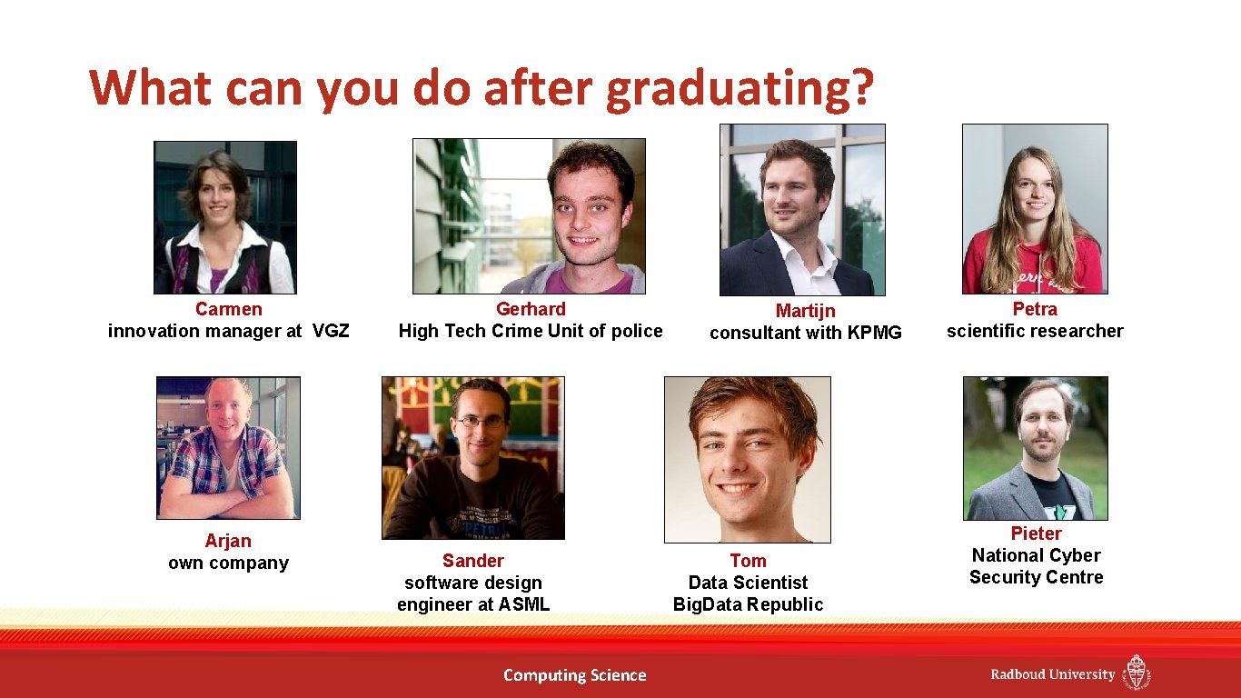 What can you do after graduating? Carmen innovation manager at VGZ Arjan own company