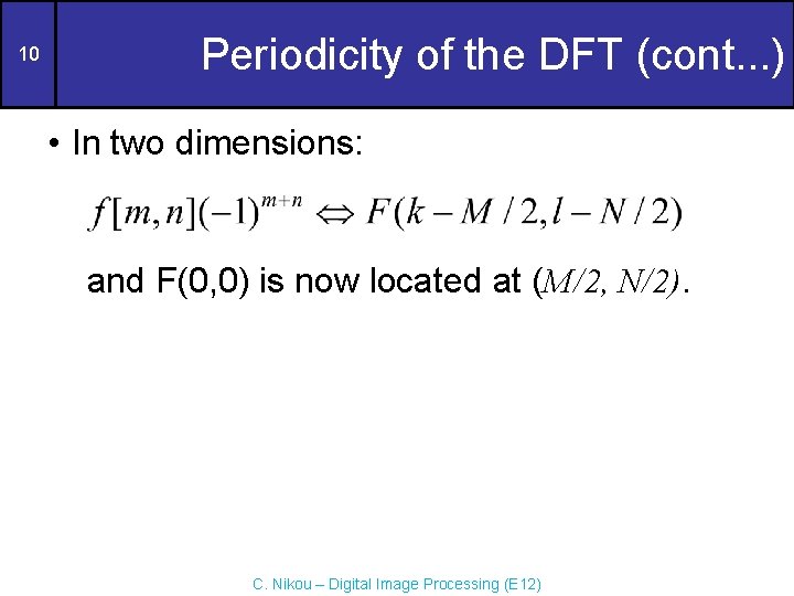 10 Periodicity of the DFT (cont. . . ) • In two dimensions: and
