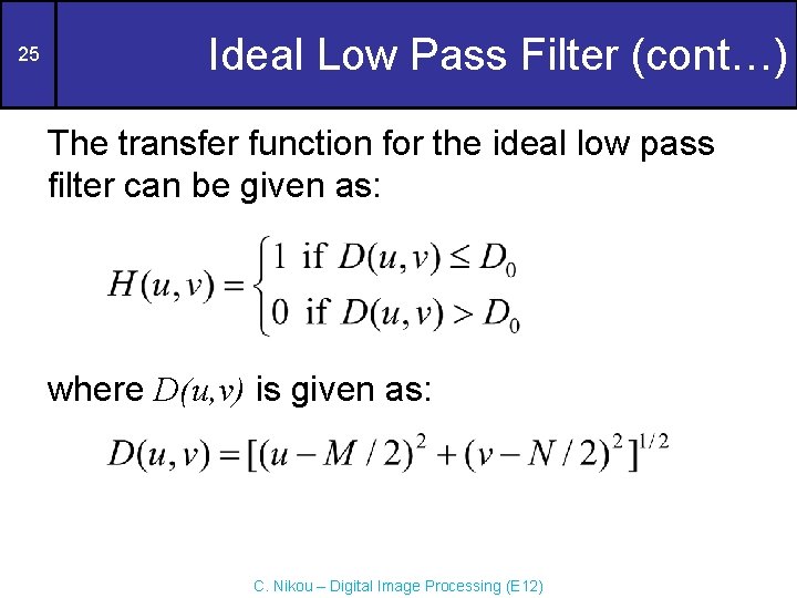 25 Ideal Low Pass Filter (cont…) The transfer function for the ideal low pass