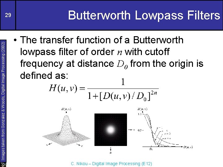 Images taken from Gonzalez & Woods, Digital Image Processing (2002) 29 Butterworth Lowpass Filters