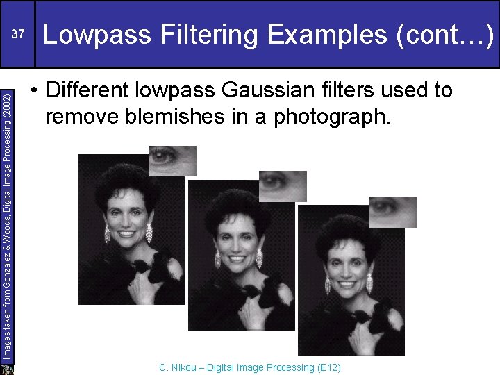 Images taken from Gonzalez & Woods, Digital Image Processing (2002) 37 Lowpass Filtering Examples