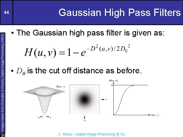 Images taken from Gonzalez & Woods, Digital Image Processing (2002) 44 Gaussian High Pass