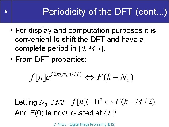 9 Periodicity of the DFT (cont. . . ) • For display and computation