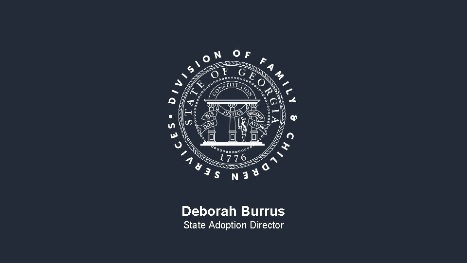 Deborah Burrus State Adoption Director 